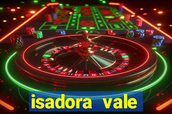 isadora vale reclame aqui